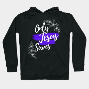 Only Jesus saves, Christian design. Hoodie